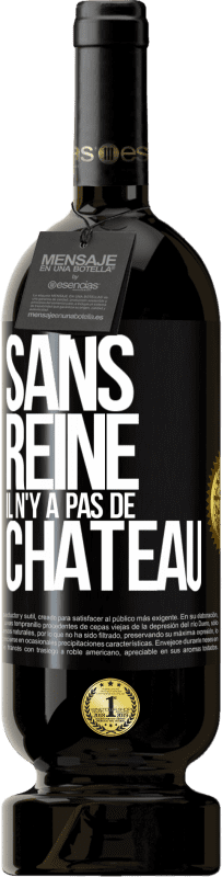 49,95 € | Vin rouge Édition Premium MBS® Réserve Sans reine il n'y a pas de château Étiquette Noire. Étiquette personnalisable Réserve 12 Mois Récolte 2016 Tempranillo