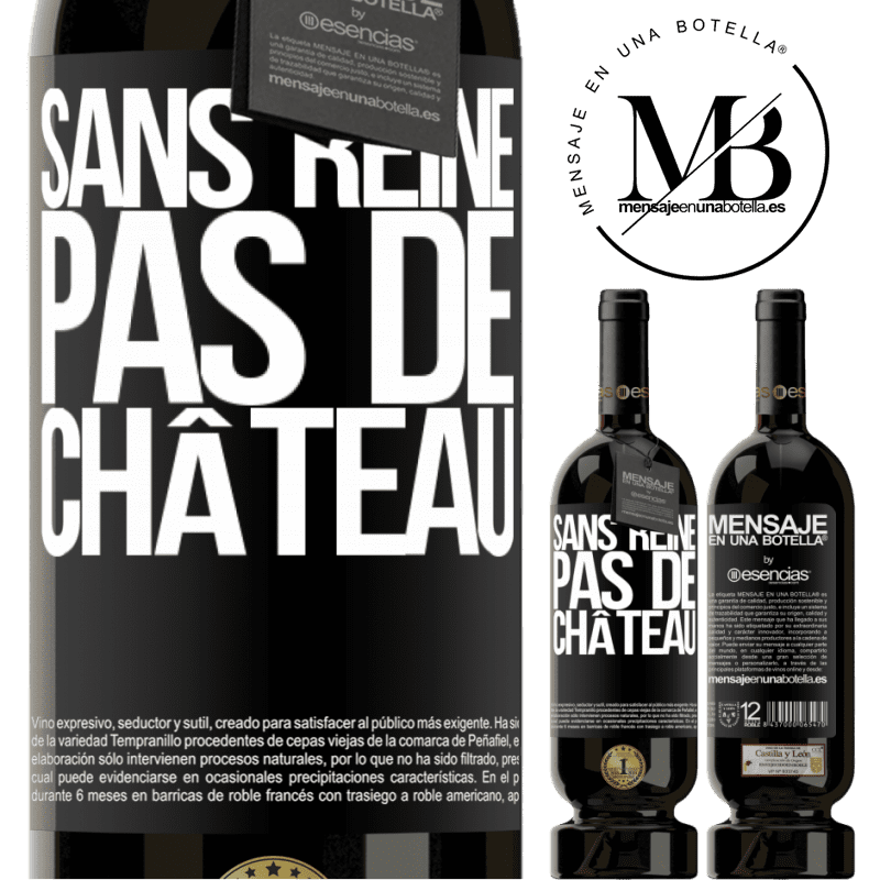 «Sans reine il n'y a pas de château» Édition Premium MBS® Réserve