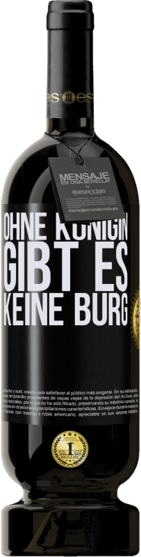 49,95 € | Rotwein Premium Ausgabe MBS® Reserve Ohne Königin gibt es keine Burg Schwarzes Etikett. Anpassbares Etikett Reserve 12 Monate Ernte 2014 Tempranillo