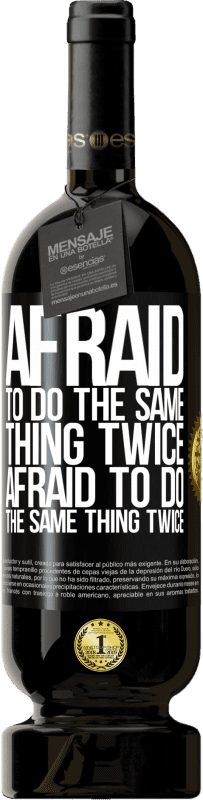 49,95 € Free Shipping | Red Wine Premium Edition MBS® Reserve Afraid to do the same thing twice. Afraid to do the same thing twice Black Label. Customizable label Reserve 12 Months Harvest 2015 Tempranillo