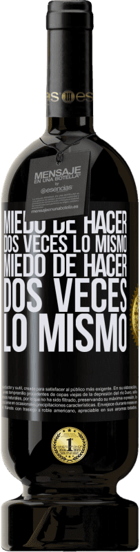 49,95 € | Vino Tinto Edición Premium MBS® Reserva Miedo de hacer dos veces lo mismo. Miedo de hacer dos veces lo mismo Etiqueta Negra. Etiqueta personalizable Reserva 12 Meses Cosecha 2016 Tempranillo