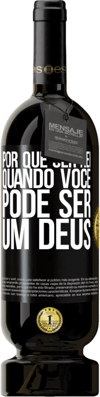 49,95 € | Vinho tinto Edição Premium MBS® Reserva Por que ser rei quando você pode ser um Deus Etiqueta Preta. Etiqueta personalizável Reserva 12 Meses Colheita 2014 Tempranillo