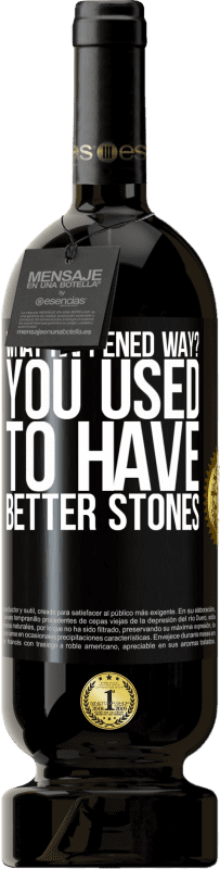 49,95 € | Красное вино Premium Edition MBS® Бронировать что случилось так? Раньше у тебя были камни лучше Черная метка. Настраиваемая этикетка Бронировать 12 Месяцы Урожай 2016 Tempranillo