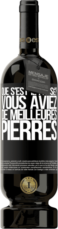 49,95 € | Vin rouge Édition Premium MBS® Réserve que s'est-il passé? Vous aviez de meilleures pierres Étiquette Noire. Étiquette personnalisable Réserve 12 Mois Récolte 2015 Tempranillo