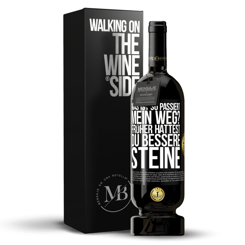 49,95 € Kostenloser Versand | Rotwein Premium Ausgabe MBS® Reserve Was ist so passiert, mein Weg? Früher hattest du bessere Steine Schwarzes Etikett. Anpassbares Etikett Reserve 12 Monate Ernte 2015 Tempranillo