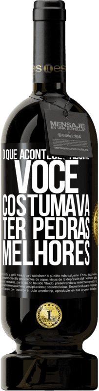 49,95 € Envio grátis | Vinho tinto Edição Premium MBS® Reserva o que aconteceu assim? Você costumava ter pedras melhores Etiqueta Preta. Etiqueta personalizável Reserva 12 Meses Colheita 2014 Tempranillo