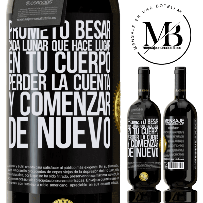 49,95 € Envío gratis | Vino Tinto Edición Premium MBS® Reserva Prometo besar cada lunar que hace lugar en tu cuerpo, perder la cuenta, y comenzar de nuevo Etiqueta Negra. Etiqueta personalizable Reserva 12 Meses Cosecha 2014 Tempranillo