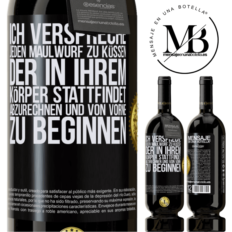 49,95 € Kostenloser Versand | Rotwein Premium Ausgabe MBS® Reserve Ich verspreche jeden Schönheitsfleck an deinem Körper zu küssen, mich zu verzählen, und von vorne zu beginnen Schwarzes Etikett. Anpassbares Etikett Reserve 12 Monate Ernte 2016 Tempranillo