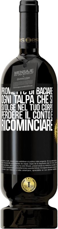 Spedizione Gratuita | Vino rosso Edizione Premium MBS® Riserva Prometto di baciare ogni talpa che si svolge nel tuo corpo, perdere il conto e ricominciare Etichetta Nera. Etichetta personalizzabile Riserva 12 Mesi Raccogliere 2014 Tempranillo