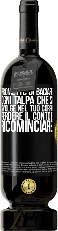 49,95 € | Vino rosso Edizione Premium MBS® Riserva Prometto di baciare ogni talpa che si svolge nel tuo corpo, perdere il conto e ricominciare Etichetta Nera. Etichetta personalizzabile Riserva 12 Mesi Raccogliere 2016 Tempranillo