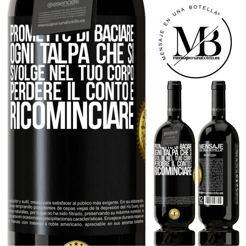 49,95 € Spedizione Gratuita | Vino rosso Edizione Premium MBS® Riserva Prometto di baciare ogni talpa che si svolge nel tuo corpo, perdere il conto e ricominciare Etichetta Nera. Etichetta personalizzabile Riserva 12 Mesi Raccogliere 2016 Tempranillo