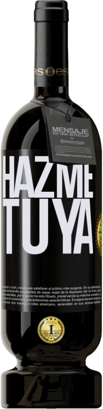 «Hazme tuya» Edición Premium MBS® Reserva