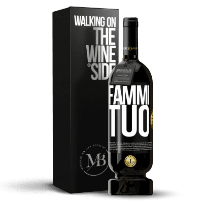 «Fammi tuo» Edizione Premium MBS® Riserva