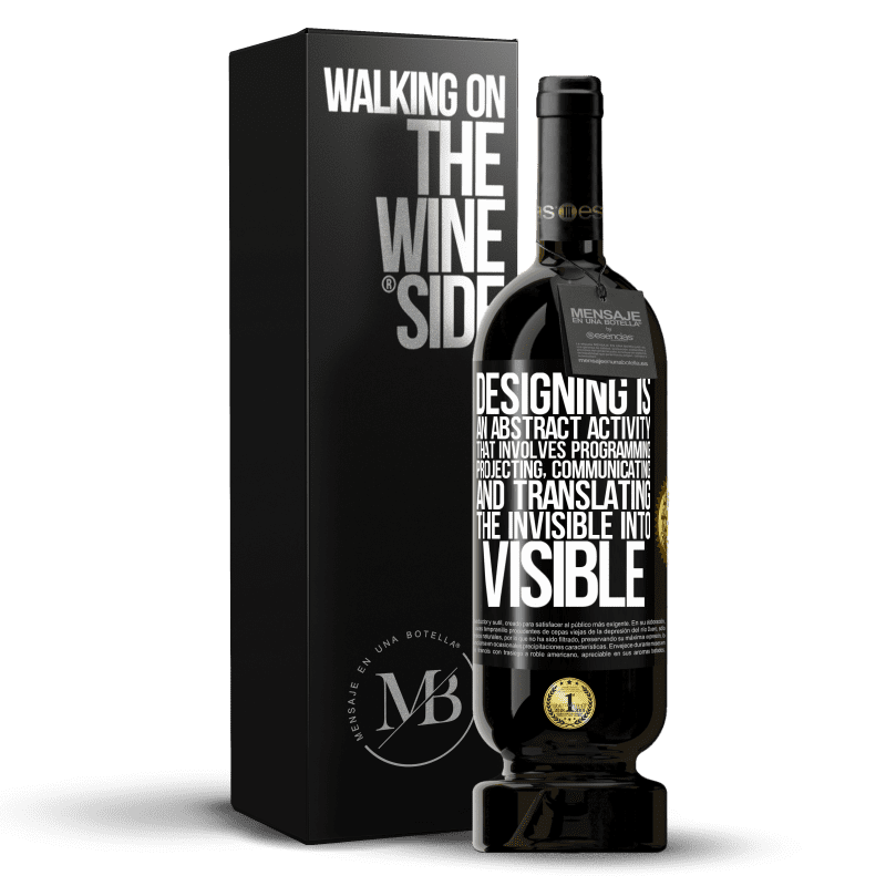 49,95 € Free Shipping | Red Wine Premium Edition MBS® Reserve Designing is an abstract activity that involves programming, projecting, communicating ... and translating the invisible Black Label. Customizable label Reserve 12 Months Harvest 2014 Tempranillo