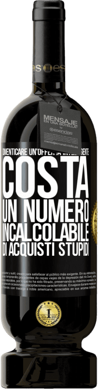 49,95 € | Vino rosso Edizione Premium MBS® Riserva Dimenticare un'offerta intelligente costa un numero incalcolabile di acquisti stupidi Etichetta Nera. Etichetta personalizzabile Riserva 12 Mesi Raccogliere 2015 Tempranillo