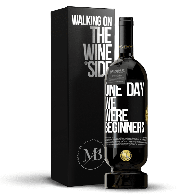 49,95 € Free Shipping | Red Wine Premium Edition MBS® Reserve One day we were beginners Black Label. Customizable label Reserve 12 Months Harvest 2014 Tempranillo