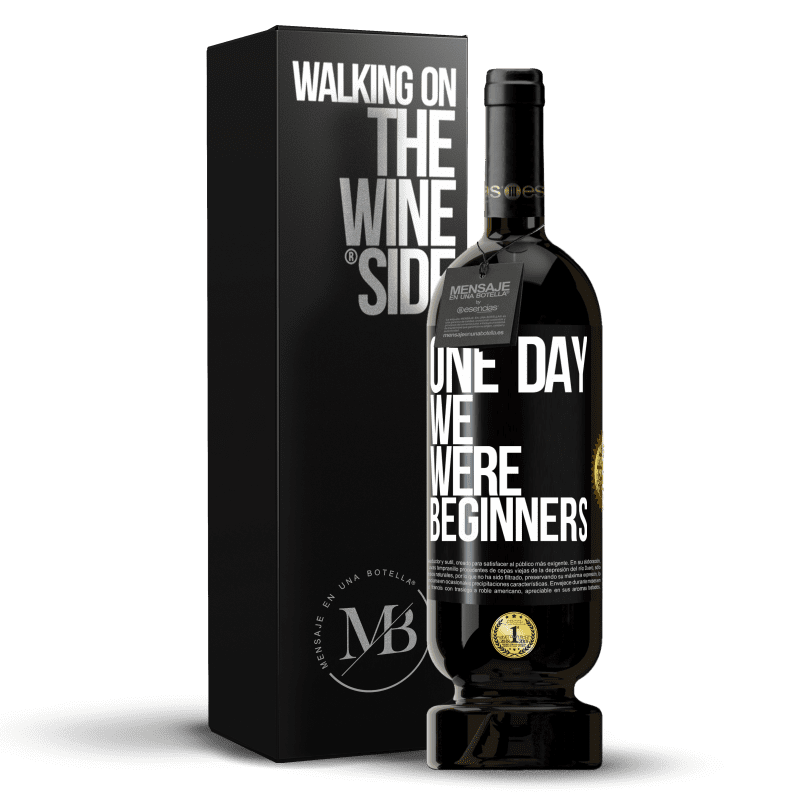 49,95 € Free Shipping | Red Wine Premium Edition MBS® Reserve One day we were beginners Black Label. Customizable label Reserve 12 Months Harvest 2015 Tempranillo