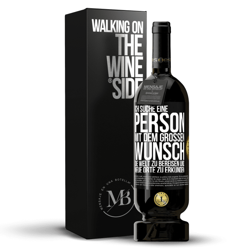 49,95 € Kostenloser Versand | Rotwein Premium Ausgabe MBS® Reserve Ich suche eine Person mit dem großen Wunsch, die Welt zu bereisen und neue Orte zu erkunden Schwarzes Etikett. Anpassbares Etikett Reserve 12 Monate Ernte 2016 Tempranillo