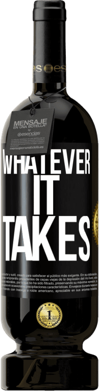 «Whatever it takes» Edição Premium MBS® Reserva