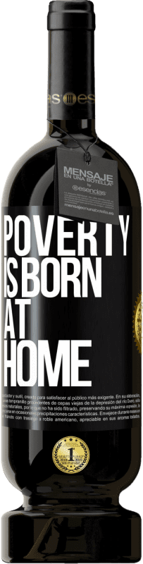 49,95 € | Red Wine Premium Edition MBS® Reserve Poverty is born at home Black Label. Customizable label Reserve 12 Months Harvest 2014 Tempranillo
