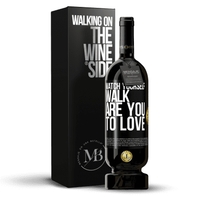 «Watch yourself walk. Are you to love» Premium Edition MBS® Reserve