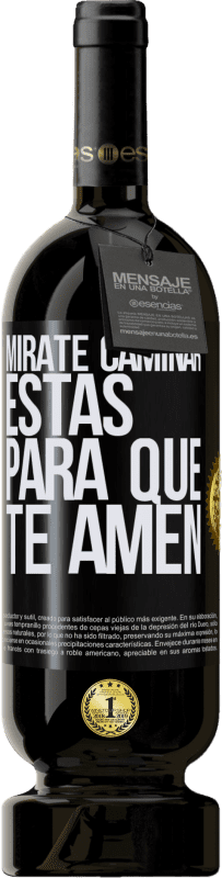 «Mírate caminar. Estás para que te amen» Edición Premium MBS® Reserva