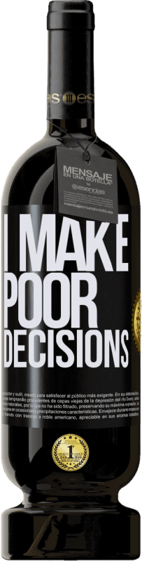 49,95 € Envío gratis | Vino Tinto Edición Premium MBS® Reserva I make poor decisions Etiqueta Negra. Etiqueta personalizable Reserva 12 Meses Cosecha 2016 Tempranillo