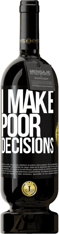49,95 € Envio grátis | Vinho tinto Edição Premium MBS® Reserva I make poor decisions Etiqueta Preta. Etiqueta personalizável Reserva 12 Meses Colheita 2016 Tempranillo