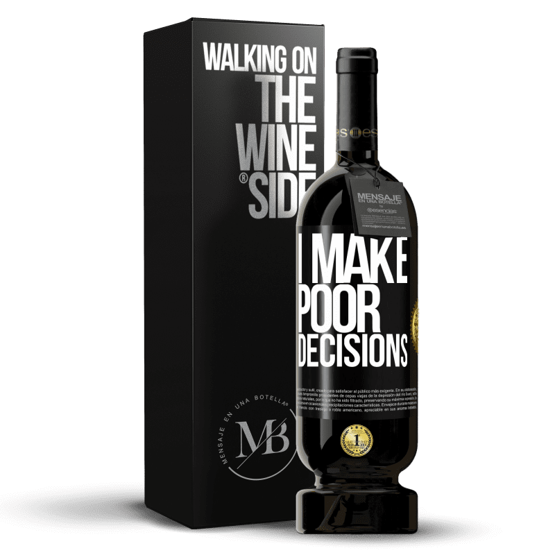 49,95 € Envio grátis | Vinho tinto Edição Premium MBS® Reserva I make poor decisions Etiqueta Preta. Etiqueta personalizável Reserva 12 Meses Colheita 2015 Tempranillo