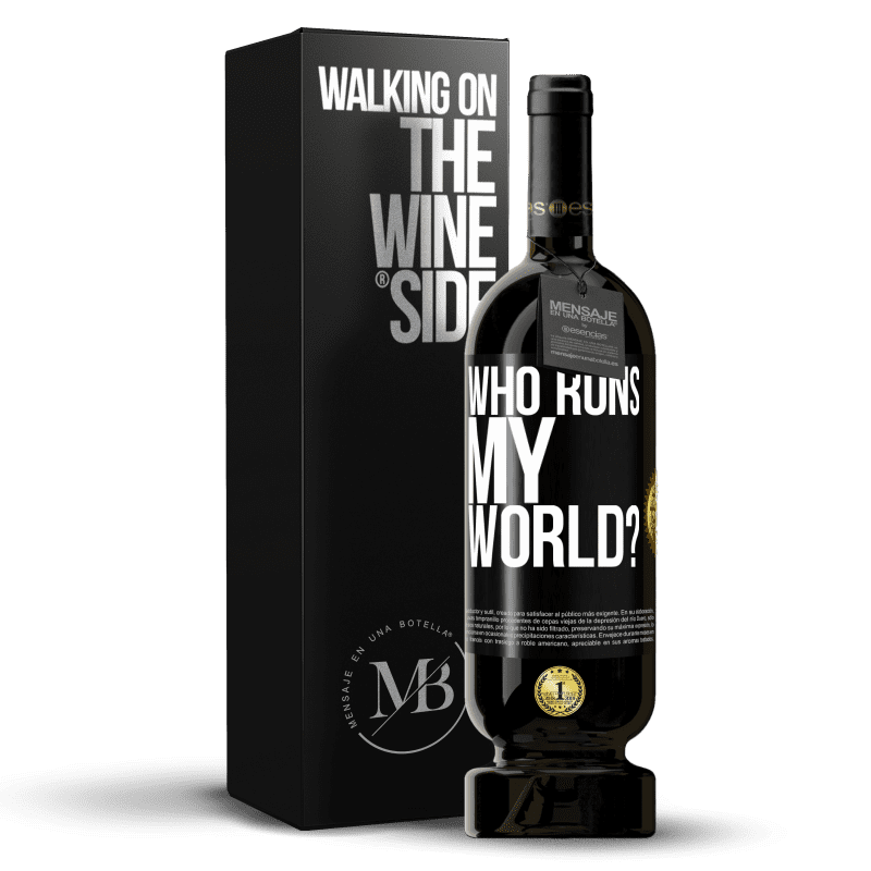 49,95 € Free Shipping | Red Wine Premium Edition MBS® Reserve who runs my world? Black Label. Customizable label Reserve 12 Months Harvest 2014 Tempranillo