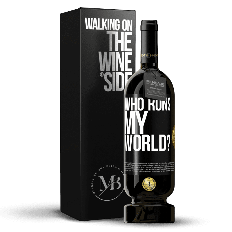 49,95 € Free Shipping | Red Wine Premium Edition MBS® Reserve who runs my world? Black Label. Customizable label Reserve 12 Months Harvest 2015 Tempranillo