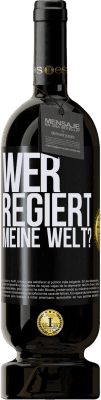 Kostenloser Versand | Rotwein Premium Ausgabe MBS® Reserve wer regiert meine Welt? Schwarzes Etikett. Anpassbares Etikett Reserve 12 Monate Ernte 2015 Tempranillo