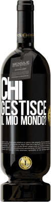 Spedizione Gratuita | Vino rosso Edizione Premium MBS® Riserva chi gestisce il mio mondo? Etichetta Nera. Etichetta personalizzabile Riserva 12 Mesi Raccogliere 2015 Tempranillo