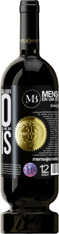 «A cualquier persona de cualquier SEXO con cada copa de este vino le regalamos una tapa GRATIS» Edición Premium MBS® Reserva