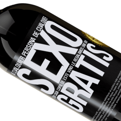 Expresiones Únicas y Personales. «A cualquier persona de cualquier SEXO con cada copa de este vino le regalamos una tapa GRATIS» Edición Premium MBS® Reserva