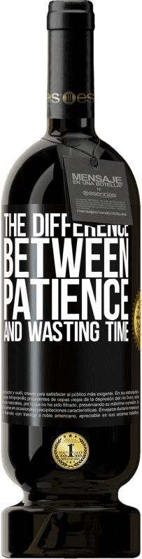 «The difference between patience and wasting time» Premium Edition MBS® Reserve