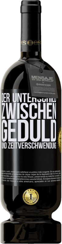 49,95 € Kostenloser Versand | Rotwein Premium Ausgabe MBS® Reserve Der Unterschied zwischen Geduld und Zeitverschwendung Schwarzes Etikett. Anpassbares Etikett Reserve 12 Monate Ernte 2016 Tempranillo