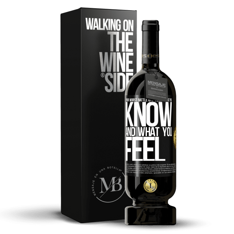 49,95 € Free Shipping | Red Wine Premium Edition MBS® Reserve Your worst battle is between what you know and what you feel Black Label. Customizable label Reserve 12 Months Harvest 2014 Tempranillo