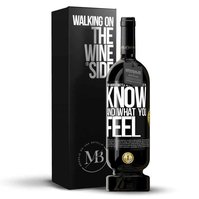 49,95 € Free Shipping | Red Wine Premium Edition MBS® Reserve Your worst battle is between what you know and what you feel Black Label. Customizable label Reserve 12 Months Harvest 2015 Tempranillo