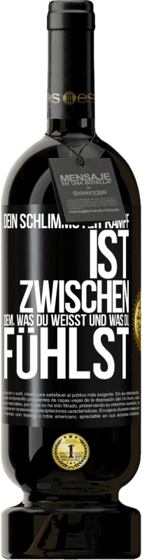 49,95 € | Rotwein Premium Ausgabe MBS® Reserve Dein schlimmster Kampf ist zwischen dem, was du weißt und was du fühlst Schwarzes Etikett. Anpassbares Etikett Reserve 12 Monate Ernte 2015 Tempranillo