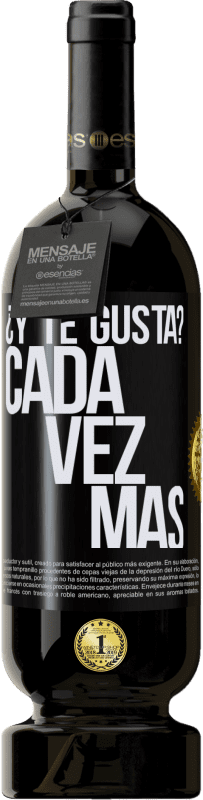 49,95 € Envío gratis | Vino Tinto Edición Premium MBS® Reserva ¿Y te gusta? Cada vez más Etiqueta Negra. Etiqueta personalizable Reserva 12 Meses Cosecha 2015 Tempranillo