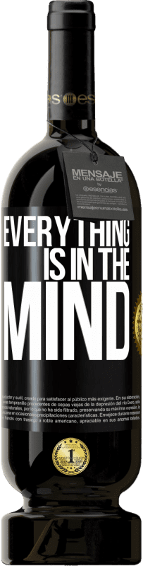 49,95 € | Red Wine Premium Edition MBS® Reserve Everything is in the mind Black Label. Customizable label Reserve 12 Months Harvest 2014 Tempranillo