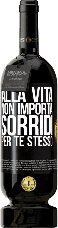 49,95 € | Vino rosso Edizione Premium MBS® Riserva Alla vita non importa, sorridi per te stesso Etichetta Nera. Etichetta personalizzabile Riserva 12 Mesi Raccogliere 2015 Tempranillo