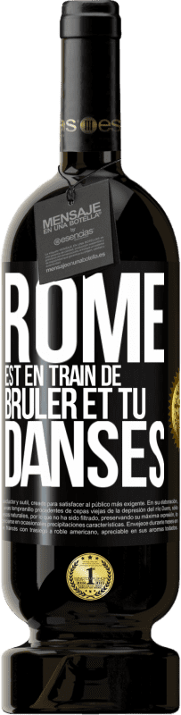 «Rome est en train de brûler et tu danses» Édition Premium MBS® Réserve
