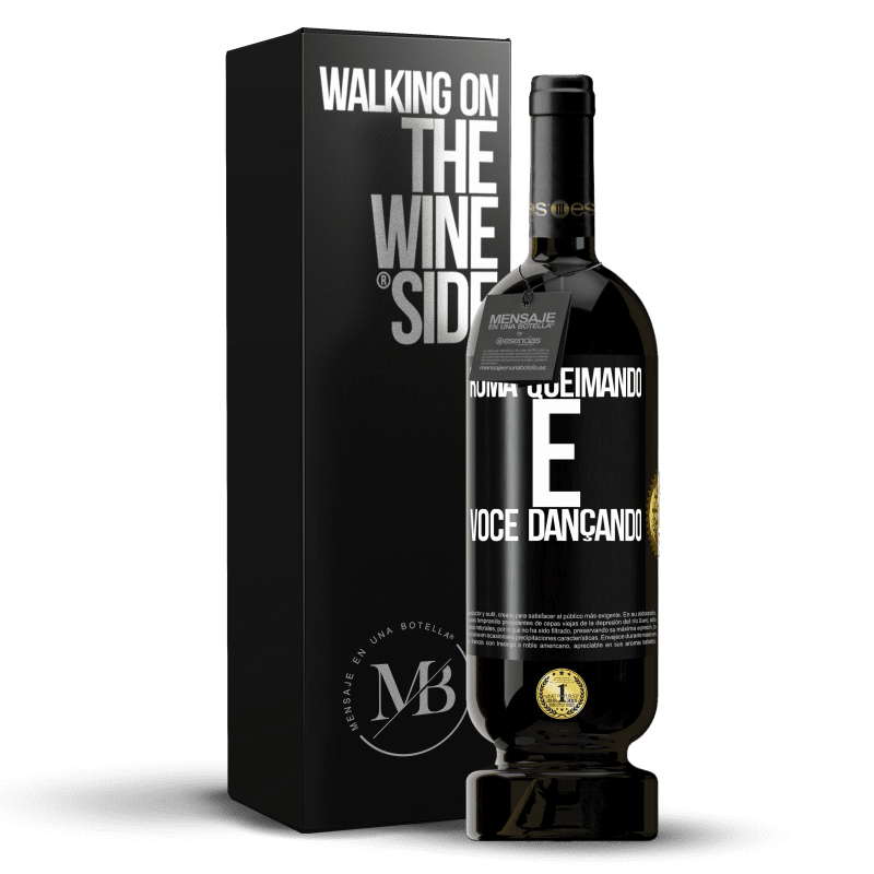 49,95 € Envio grátis | Vinho tinto Edição Premium MBS® Reserva Roma queimando e você dançando Etiqueta Preta. Etiqueta personalizável Reserva 12 Meses Colheita 2015 Tempranillo