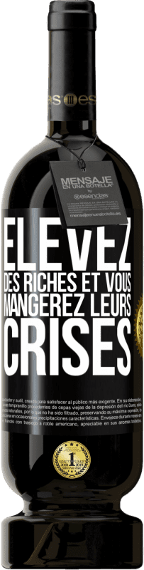 49,95 € Envoi gratuit | Vin rouge Édition Premium MBS® Réserve Élevez des riches et vous mangerez leurs crises Étiquette Noire. Étiquette personnalisable Réserve 12 Mois Récolte 2016 Tempranillo