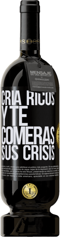 49,95 € | Vino Tinto Edición Premium MBS® Reserva Cría ricos y te comerás sus crisis Etiqueta Negra. Etiqueta personalizable Reserva 12 Meses Cosecha 2015 Tempranillo