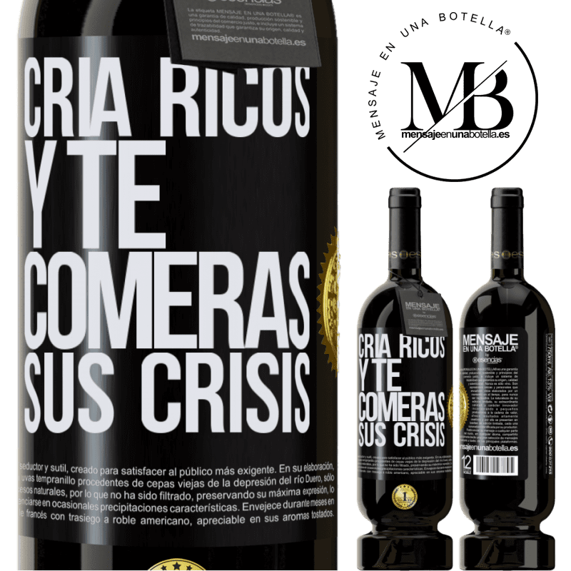 39,95 € Envío gratis | Vino Tinto Edición Premium MBS® Reserva Cría ricos y te comerás sus crisis Etiqueta Negra. Etiqueta personalizable Reserva 12 Meses Cosecha 2015 Tempranillo