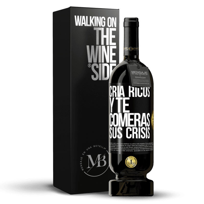 49,95 € Envío gratis | Vino Tinto Edición Premium MBS® Reserva Cría ricos y te comerás sus crisis Etiqueta Negra. Etiqueta personalizable Reserva 12 Meses Cosecha 2015 Tempranillo