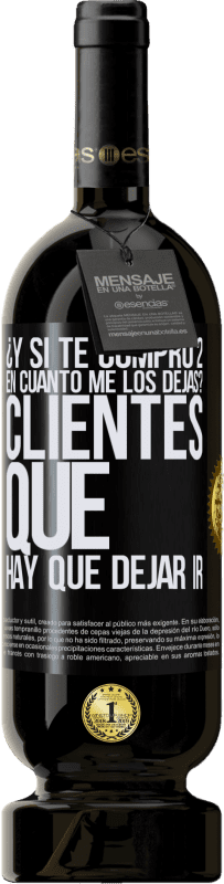 49,95 € | Vino Tinto Edición Premium MBS® Reserva ¿Y si te compro 2 en cuánto me los dejas? Clientes que hay que dejar ir Etiqueta Negra. Etiqueta personalizable Reserva 12 Meses Cosecha 2016 Tempranillo